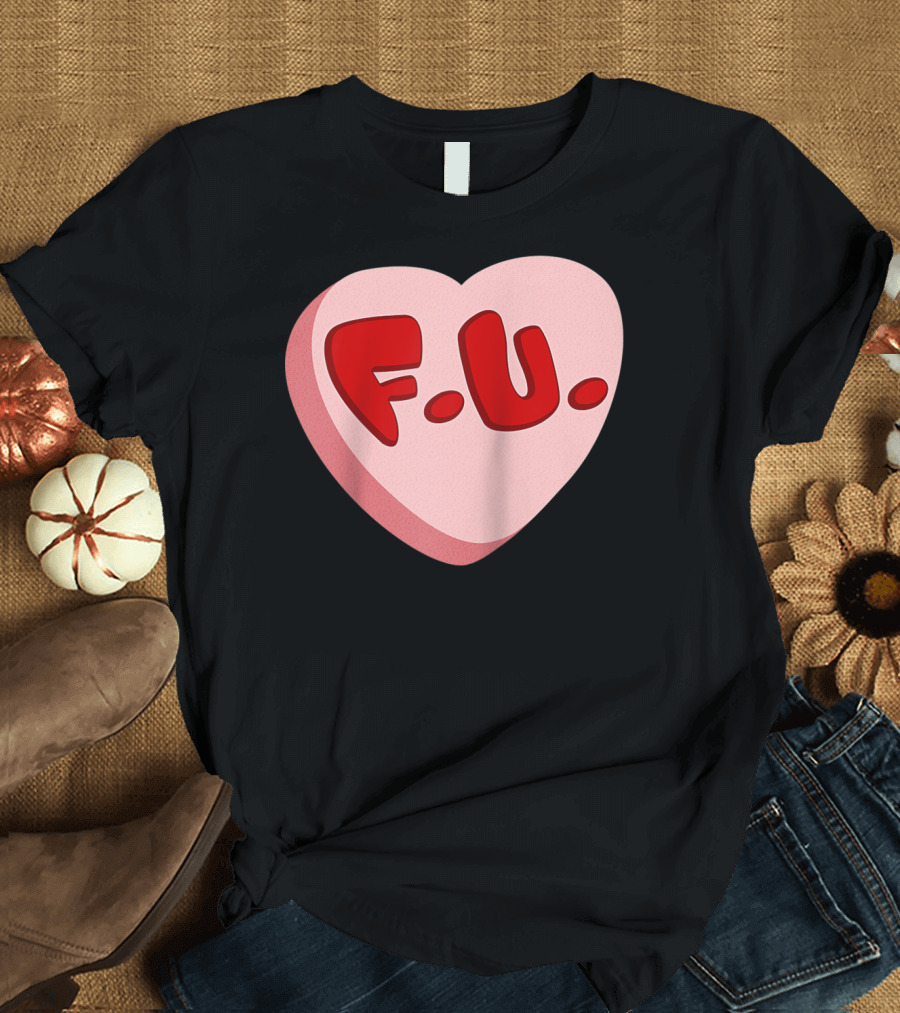 Anti Valentine's Day Heart F.U T-Shirt