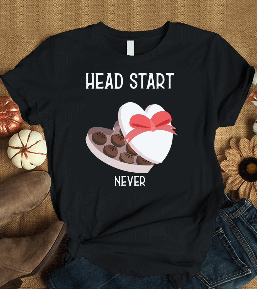 Head Start Is Like a Box of Chocolates Valentine Day T-Shirt