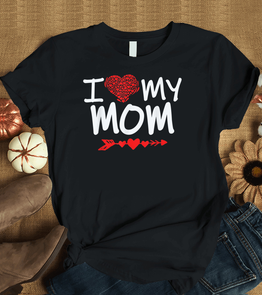 I Love My Mom Valentine Heart Arrow T-Shirt