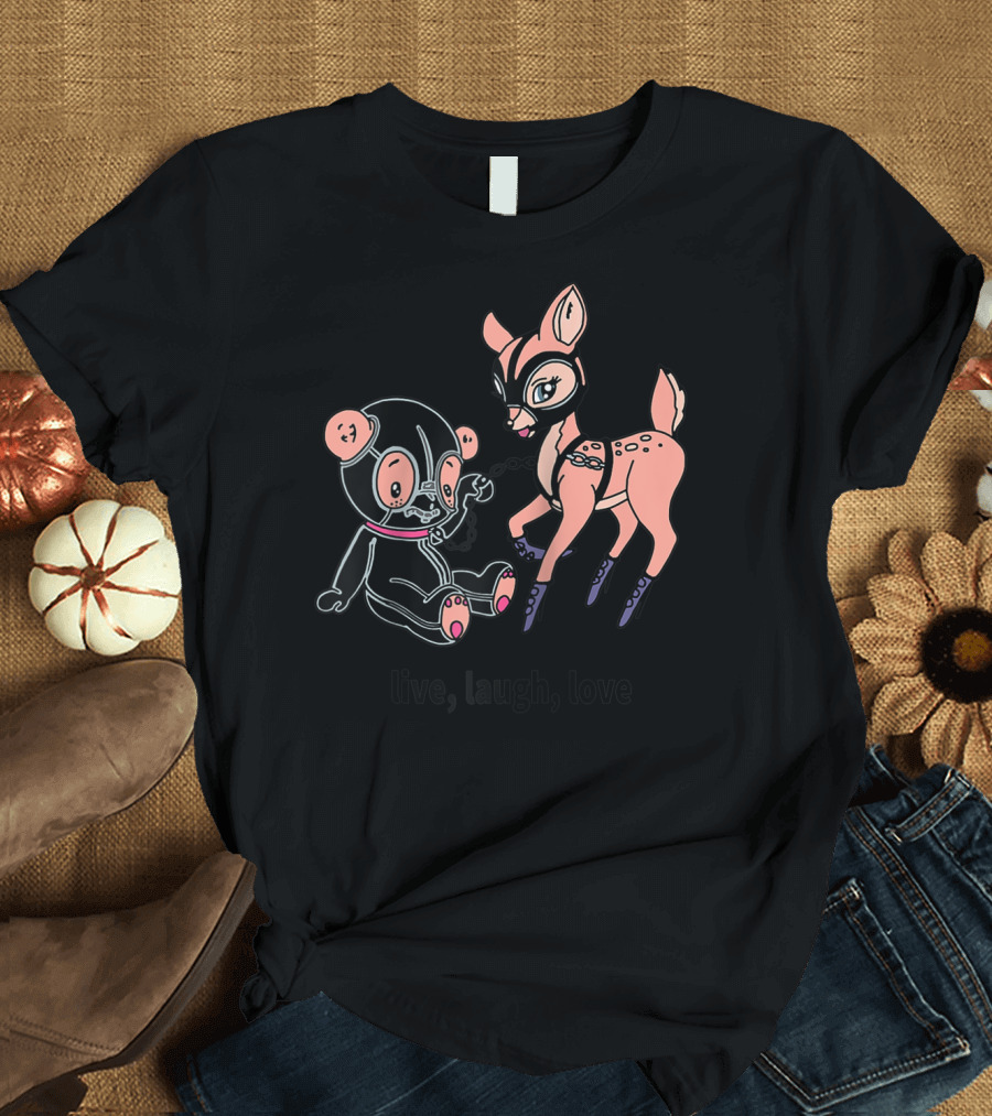 Live Laugh Love Valentine Bear and Deer in Fetish Gear T-Shirt