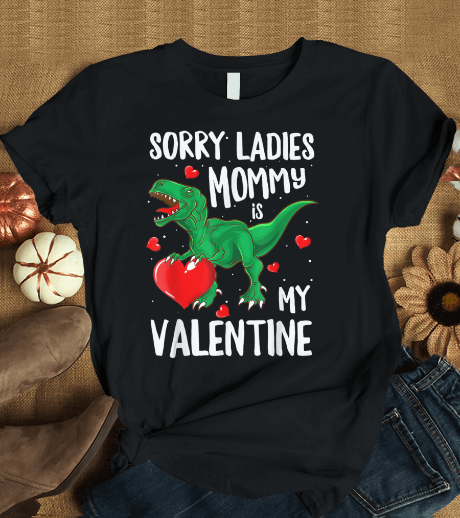 Sorry Ladies Mommy Is My Valentine Dinosaur Green T-Rex With Hearts T-Shirt