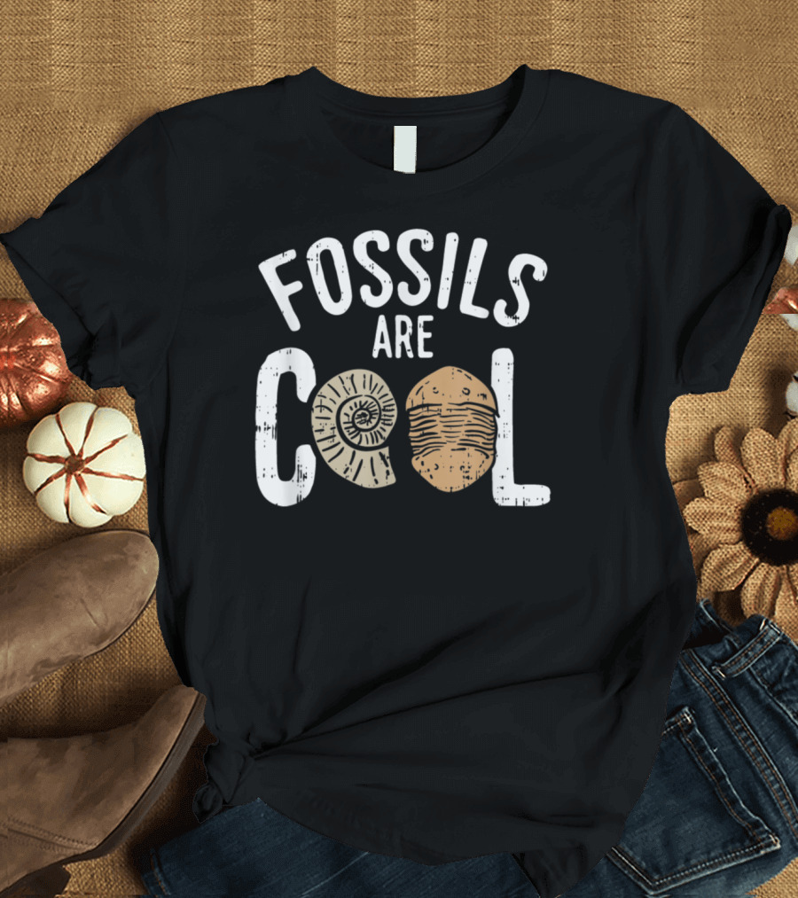 Fossils are Cool Fossil Hunting Geologist Paleontology Enthusiast T-Shirt