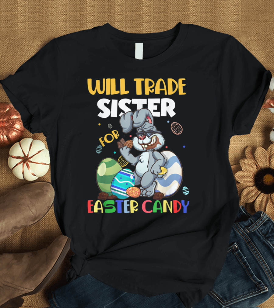 Will Trade Sister for Easter Candy T-Shirt