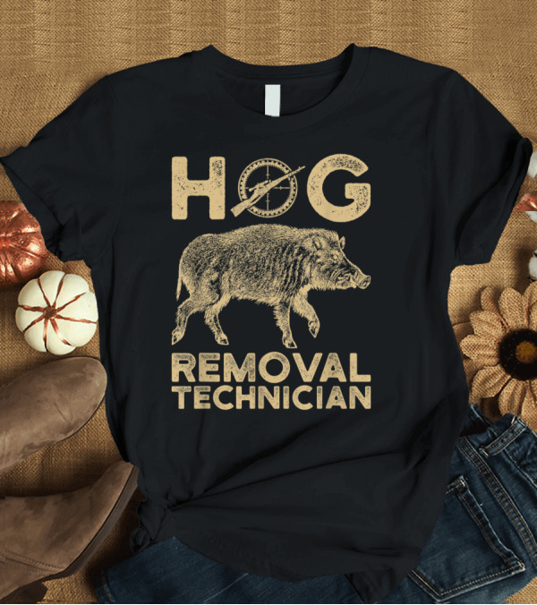 T-Shirt: Hog Removal Technician Boar Hunting Wild Rifle Scope T-Shirt Hog Removal Technician Boar Hunting Wild Rifle Scope T-Shirt