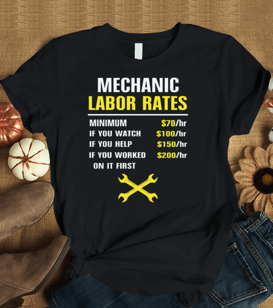 Mechanic Labor Rates Funny Mechanic Perfect Minimum If You Watch Help Worked T-Shirt