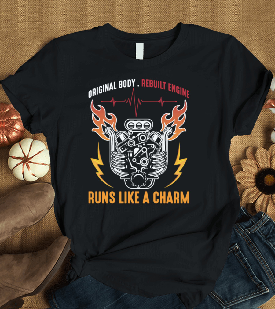 Original Body Rebuilt Engine Runs Like a Charm Mechanic Motor Engine Motorsport Car Lover T-Shirt