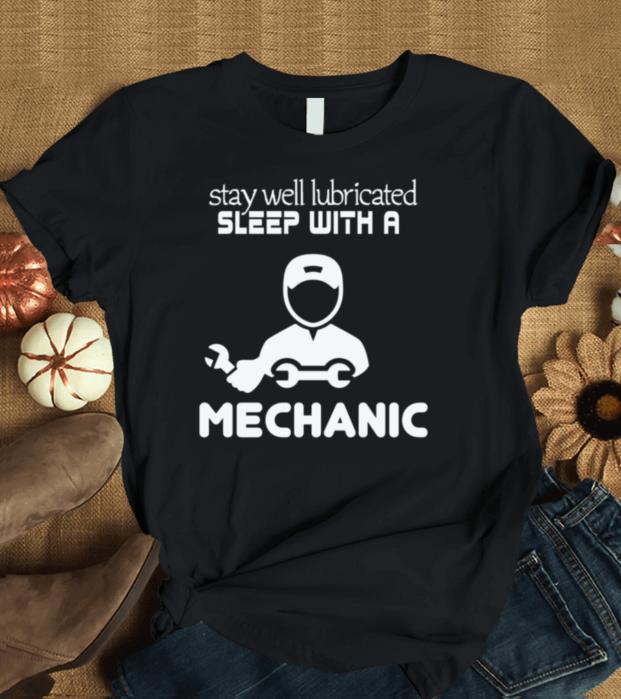Stay Well Lubricated Sleep With a Mechanic Iconic Wrench T-Shirt