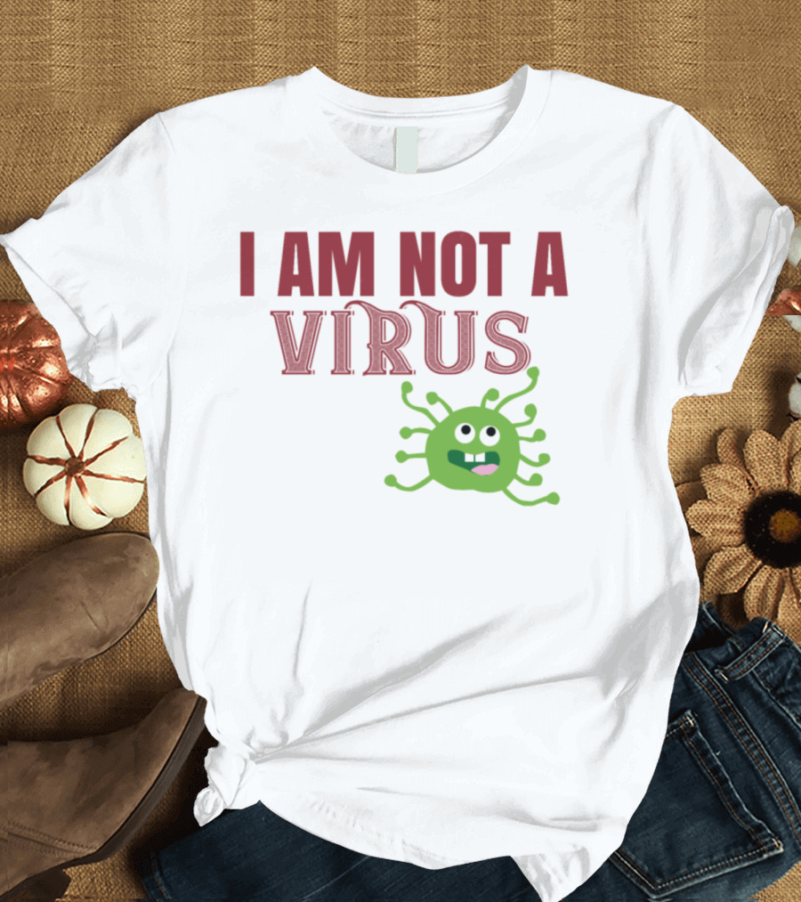 I Am Not A Virus Funny Green Germ Character T-Shirt