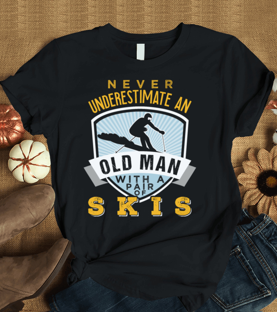 Never Underestimate an Old Man with a Pair of Skis T-Shirt