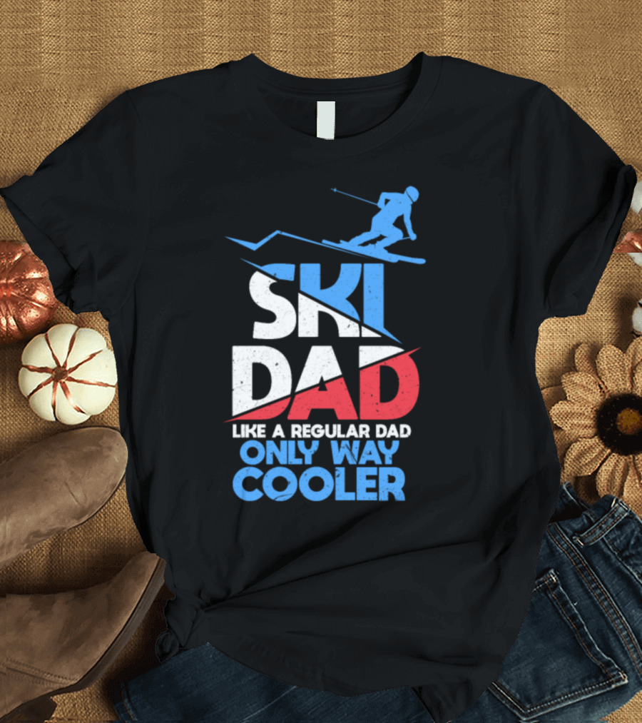 Ski Dad Like a Regular Dad Only Way Cooler T-Shirt