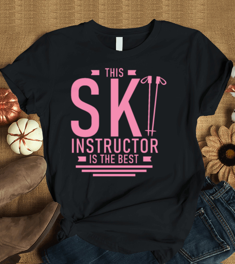 This Ski Instructor Is The Best T-Shirt