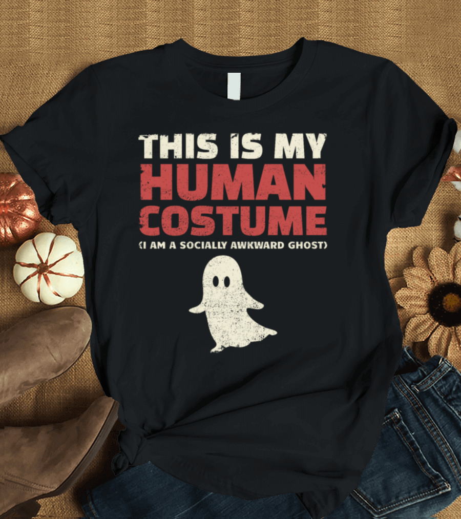 This Is My Human Costume I Am a Socially Awkward Ghost T-Shirt