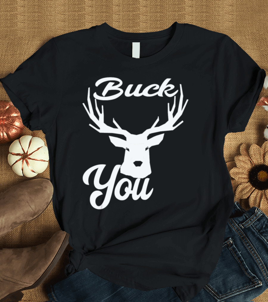 Buck You Deer Antler T-Shirt