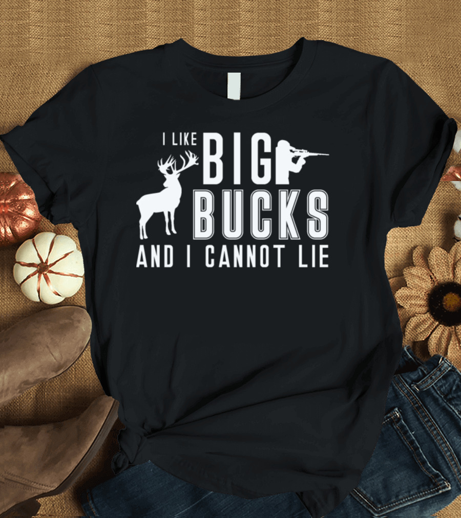 I Like Big Bucks And I Cannot Lie Hunting Hunters Hunting Papa Rifle Forest T-Shirt