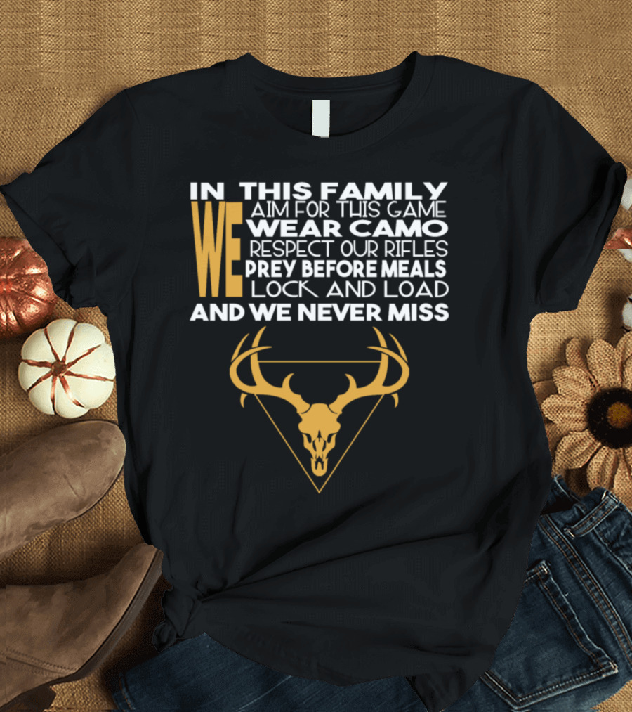 In This Family We Aim Wear Camo Respect Rifles Prey Lock Load Never Miss T-Shirt