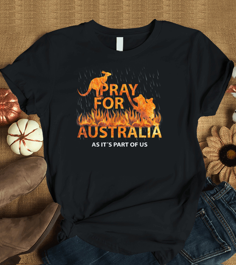 Pray For Australia Rain Fire Kangaroo Koala As It's Part Of Us T-Shirt