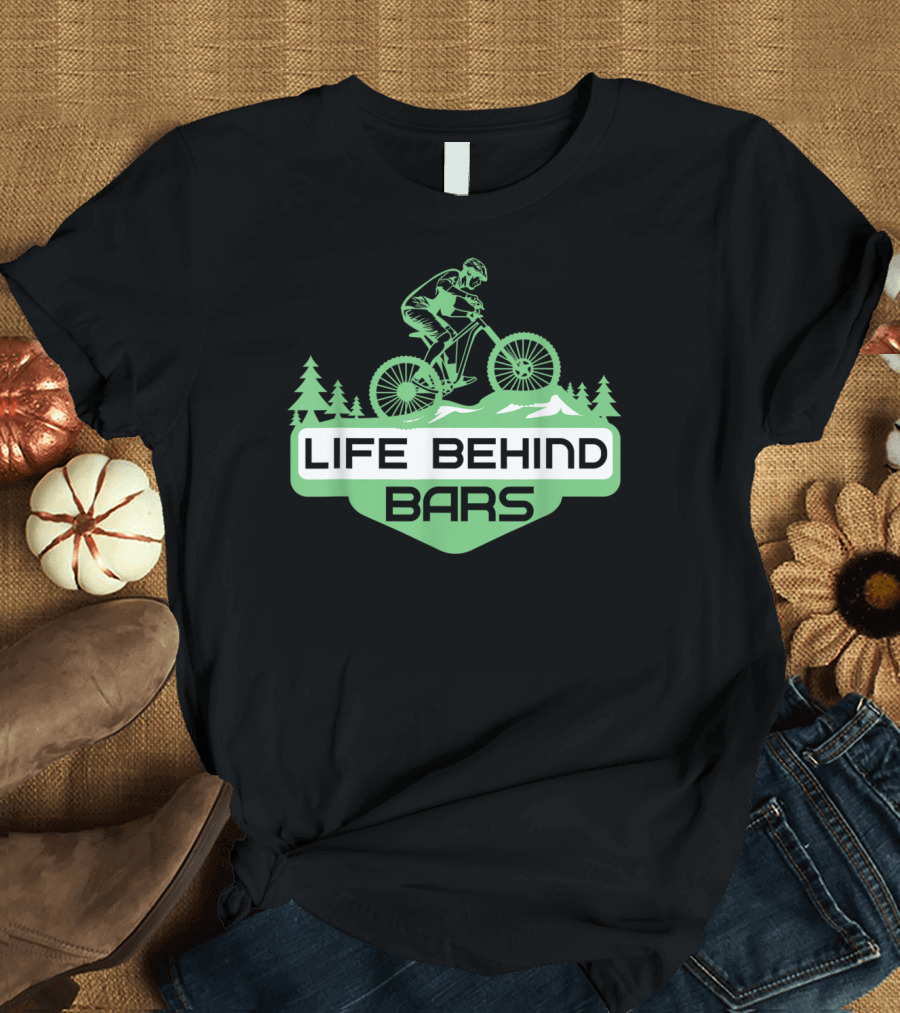Life Behind Bars Mountain Bike Adventure T-Shirt