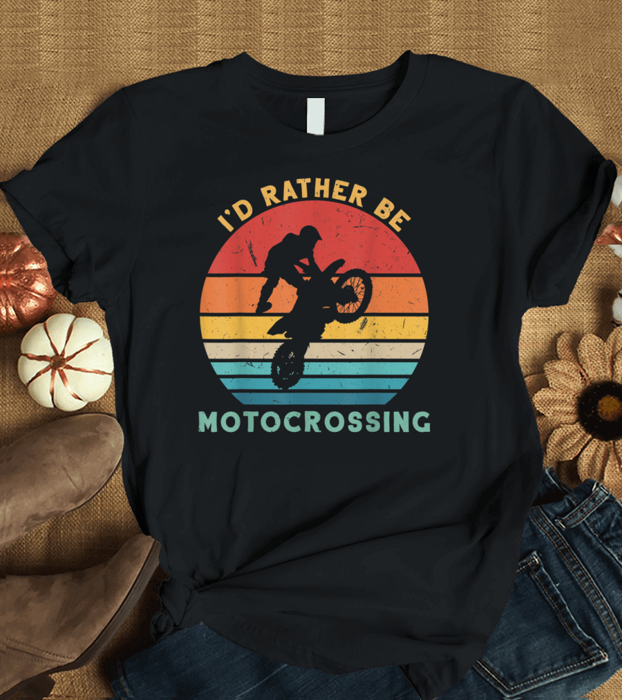 I'd Rather Be Motocrossing Vintage Motocross Sunset T-Shirt