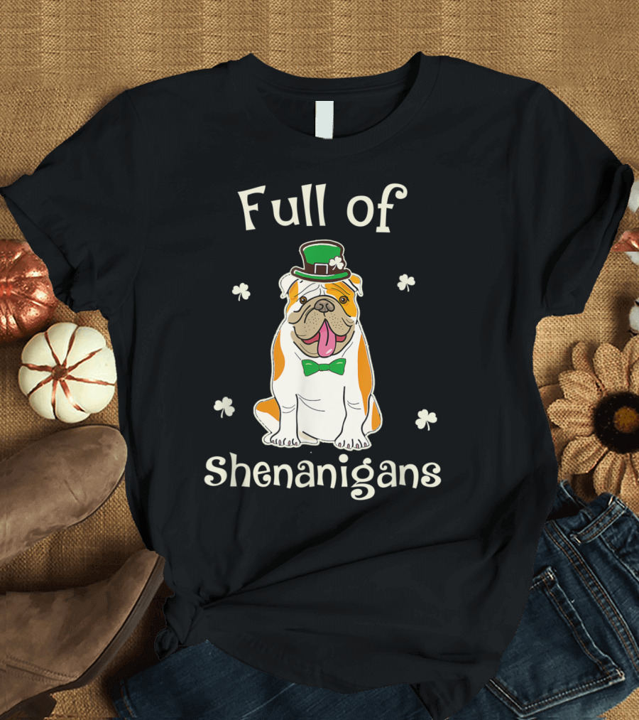 Full of Shenanigans Englishbulldog Irish T-Shirt
