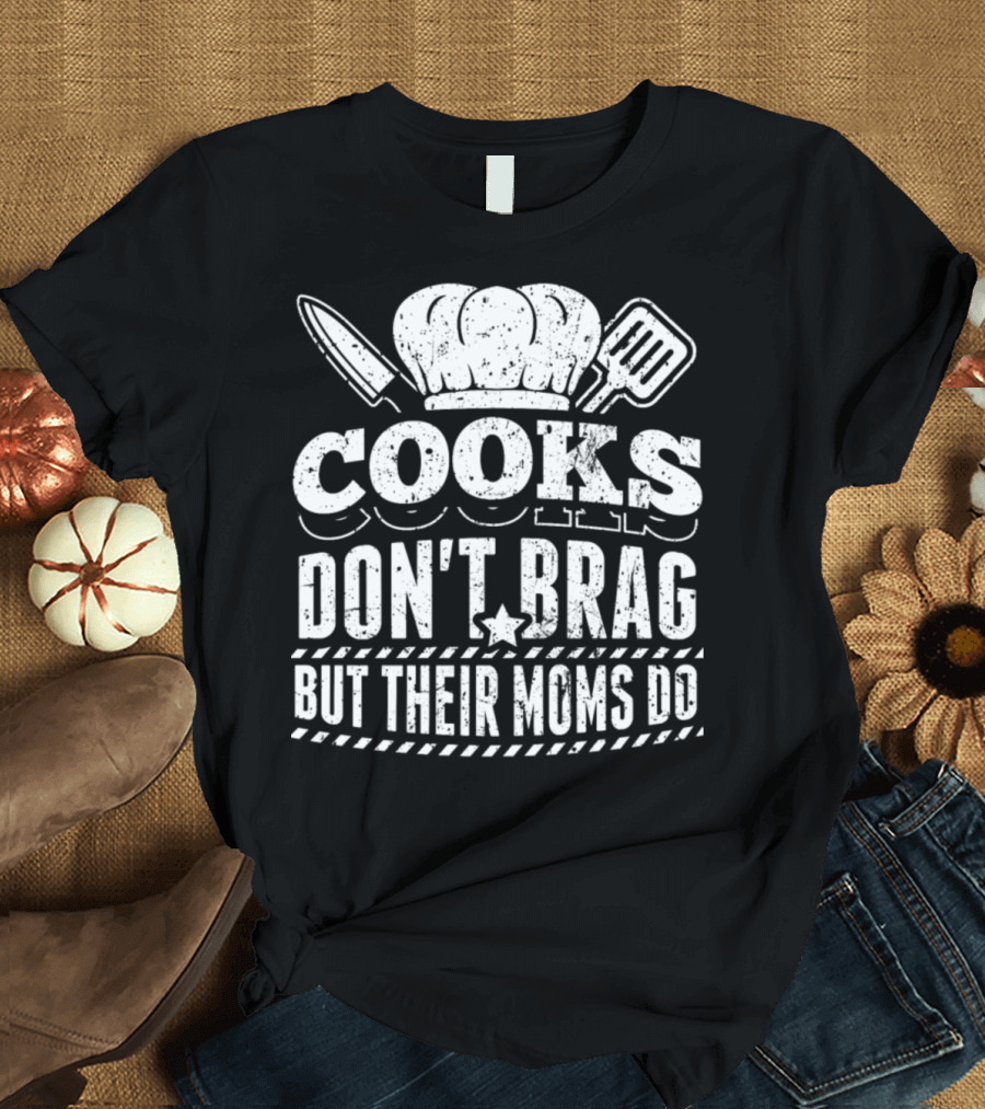 Cooks Don't Brag But Their Moms Do Funny Cooking Chef Hat Knife Spatula T-Shirt