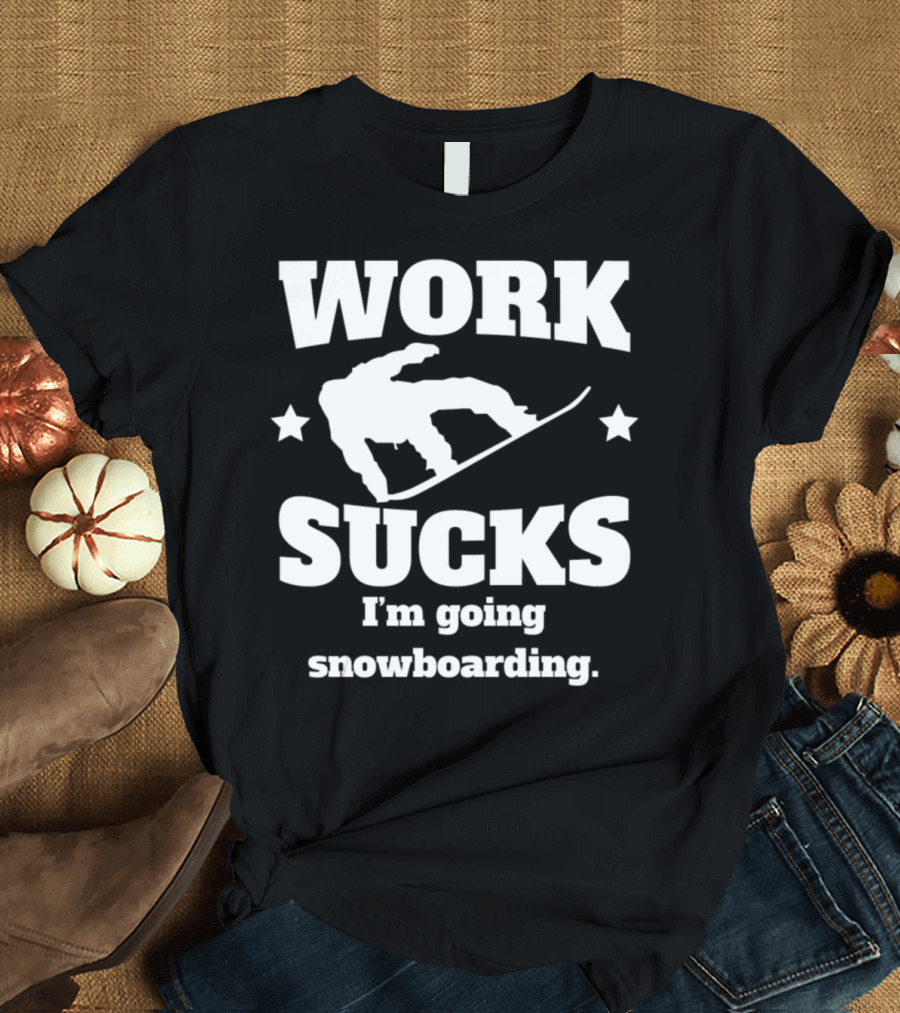 Work Sucks I'm Going Snowboarding Silhouette with Stars T-Shirt