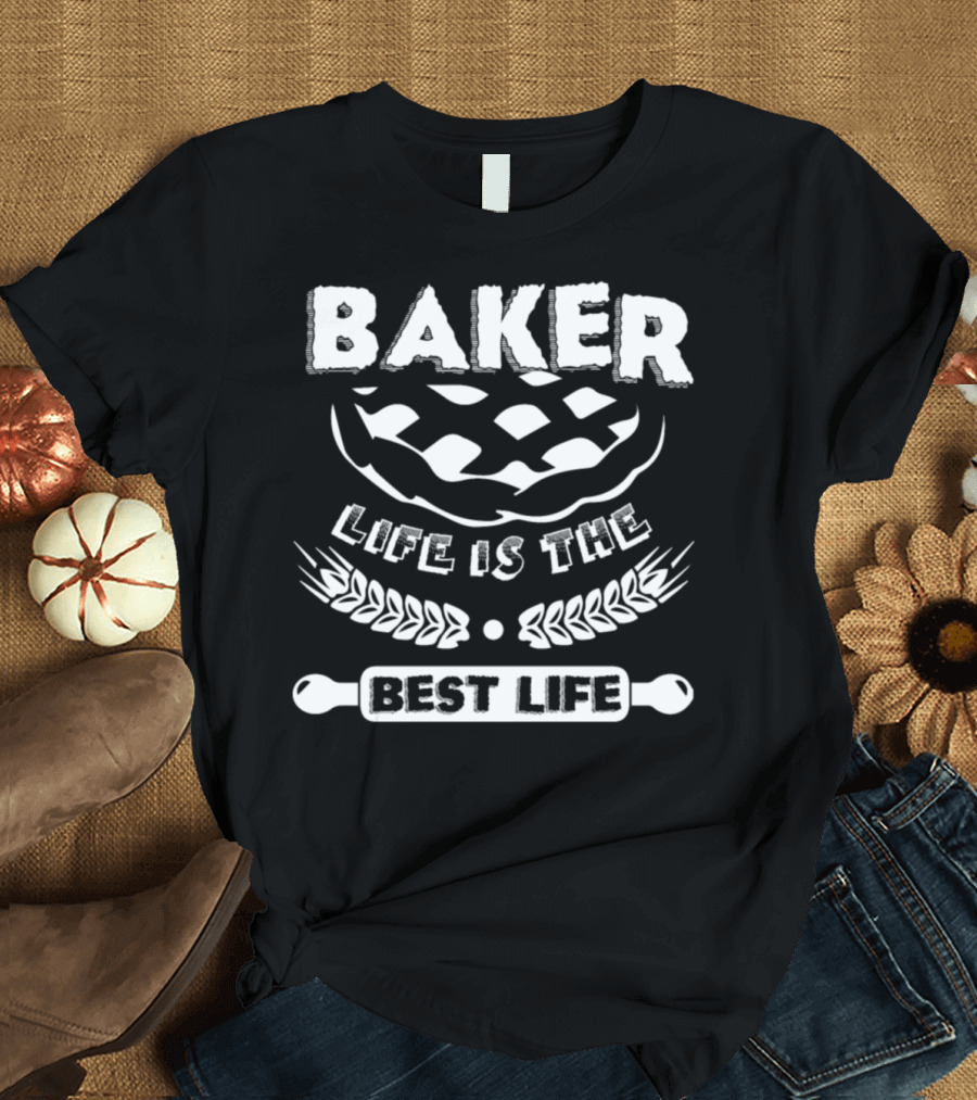 Baker Life Is The Best Life With Pie and Rolling Pin T-Shirt