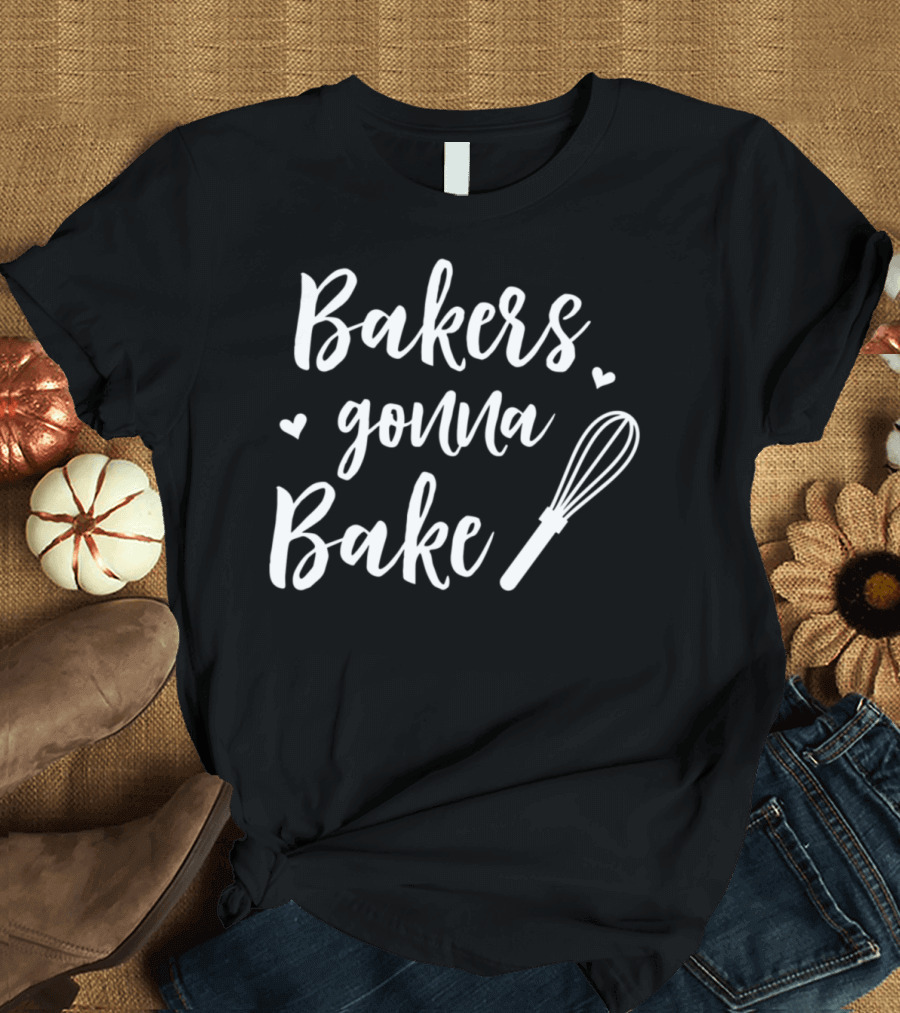 Bakers Gonna Bake with Whisk and Hearts T-Shirt