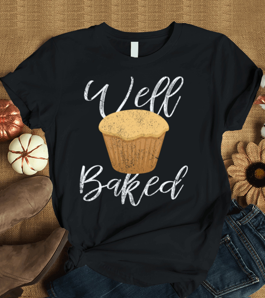 Well Baked Cupcake T-Shirt