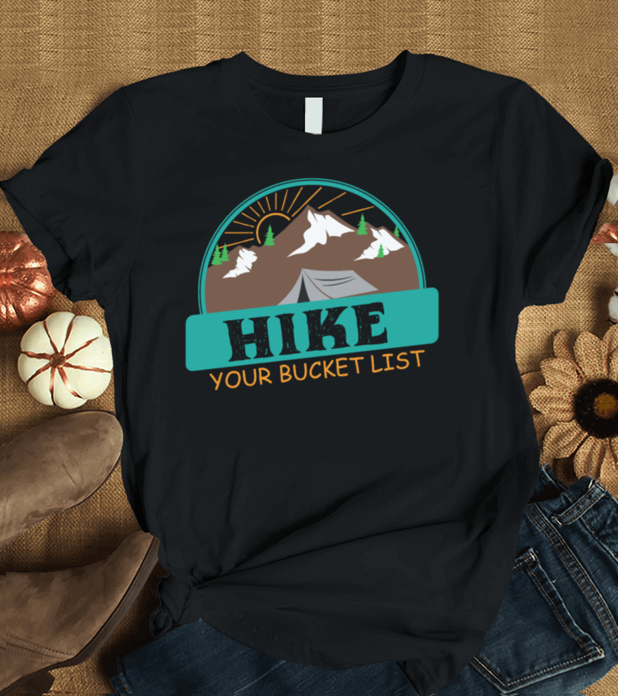 Hiking Lover Funny Hike Your Bucket List Mountain Adventure T-Shirt