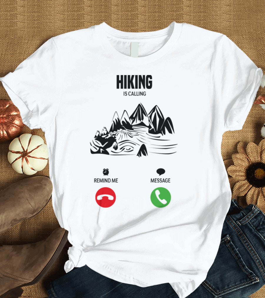 Hiking Is Calling Mountains Remind Me Message T-Shirt