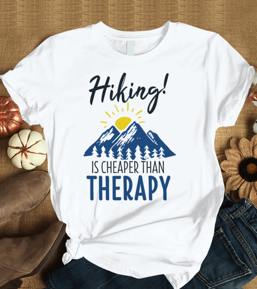 Hiking Is Cheaper Than Therapy T-Shirt