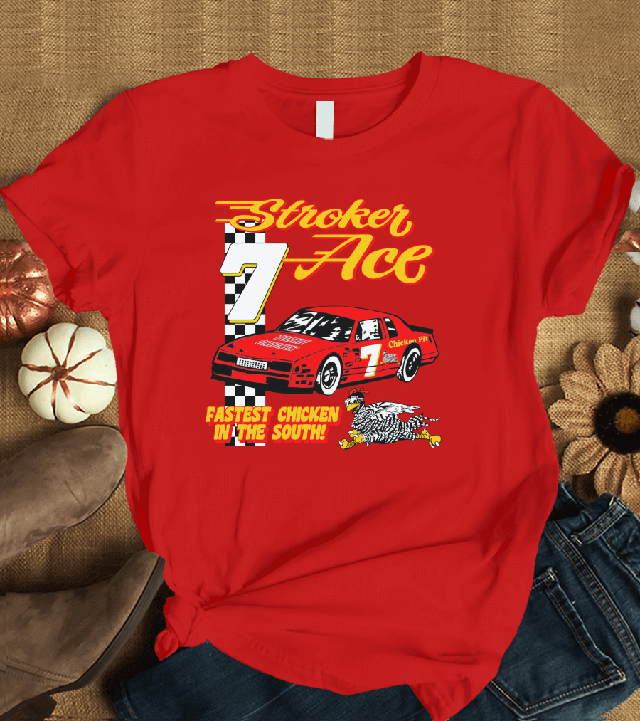 Stroker Ace Fastest Chicken in the South 7 Racing Car Chicken Pit T-Shirt