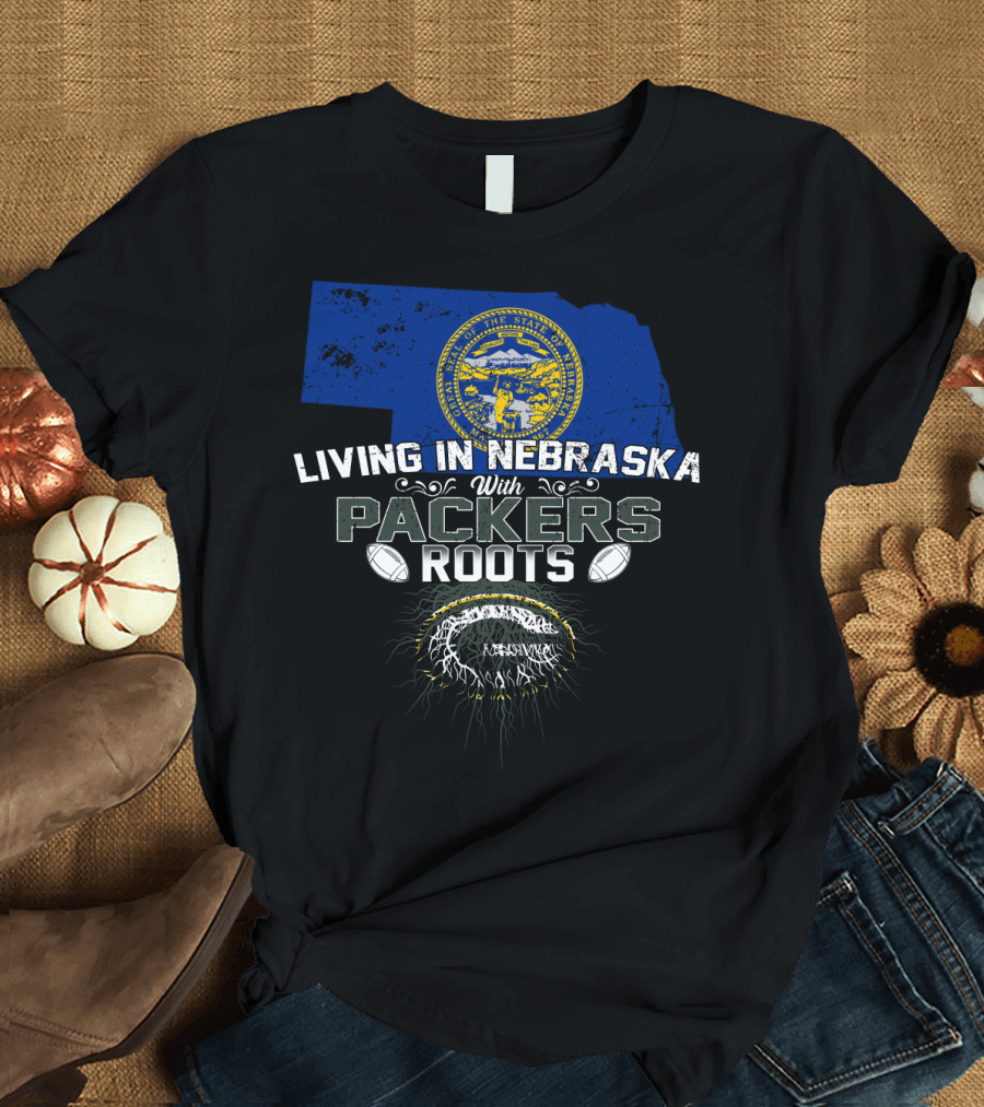 LIVING IN NEBRASKA WITH PACKERS ROOTS Football Nebraska State Flag T-Shirt