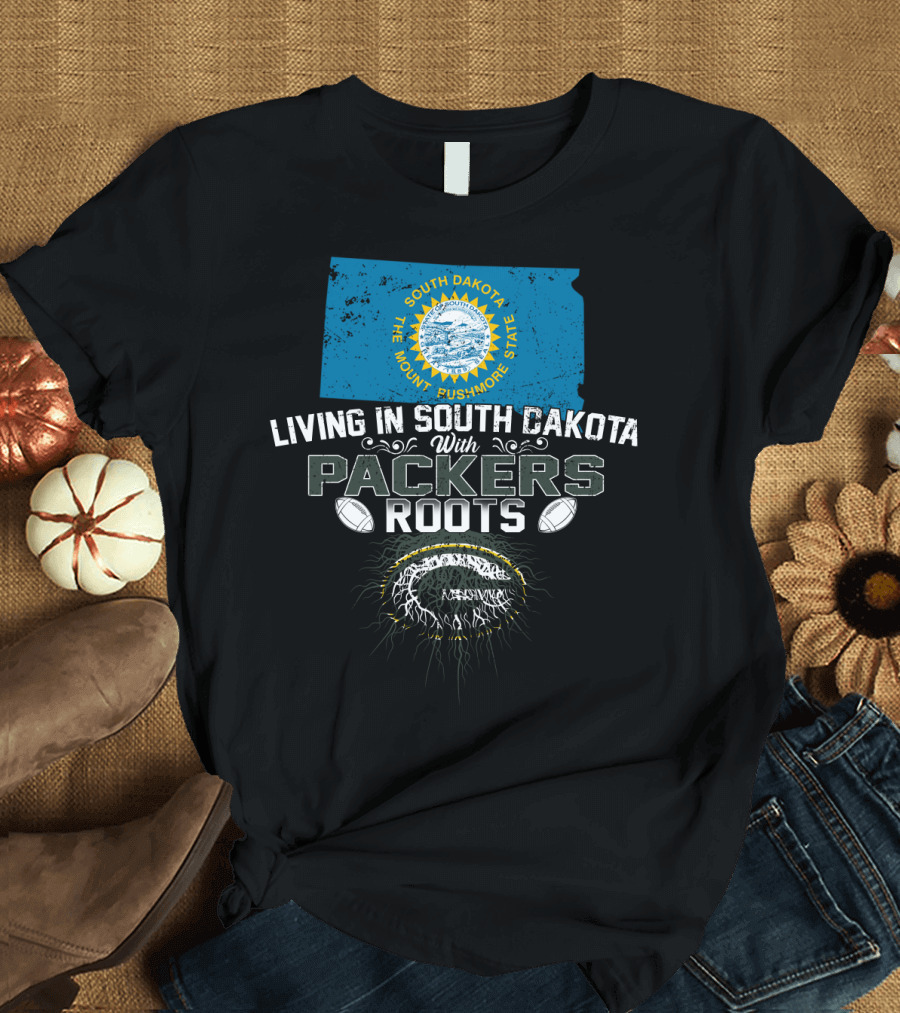 Living in South Dakota the Mount Rushmore State With Packers Roots T-Shirt