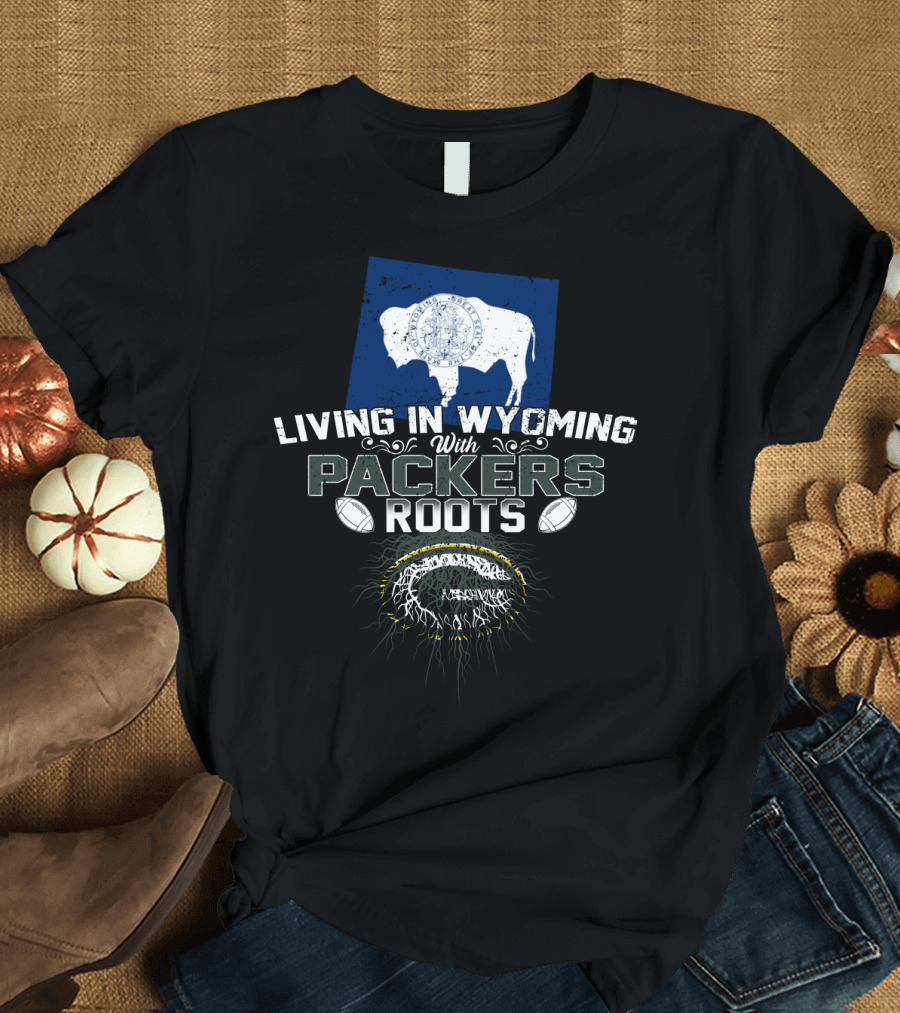 Living in Wyoming With Packers Roots Football Heritage and Wyoming Flag Influence T-Shirt