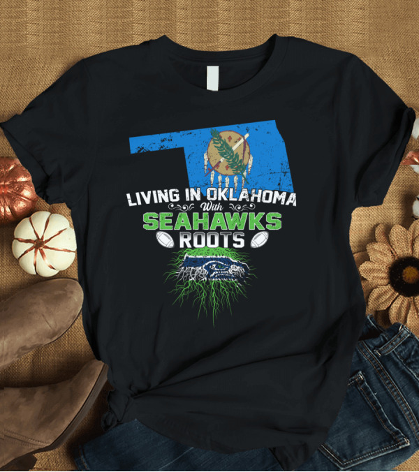 T-Shirt: Living in Oklahoma with SEAHAWKS Roots Featuring Oklahoma State and SEAHAWKS Elements T-Shirt Living in Oklahoma with SEAHAWKS Roots Featuring Oklahoma State and SEAHAWKS Elements T-Shirt