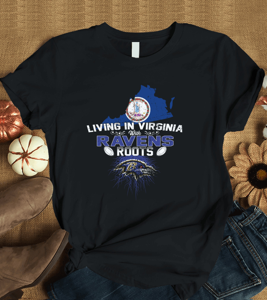 Living In Virginia With Baltimore Ravens Roots and State Outline T-Shirt