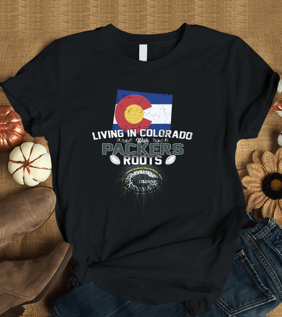 Living in Colorado with Packers Roots Flag and Football T-Shirt