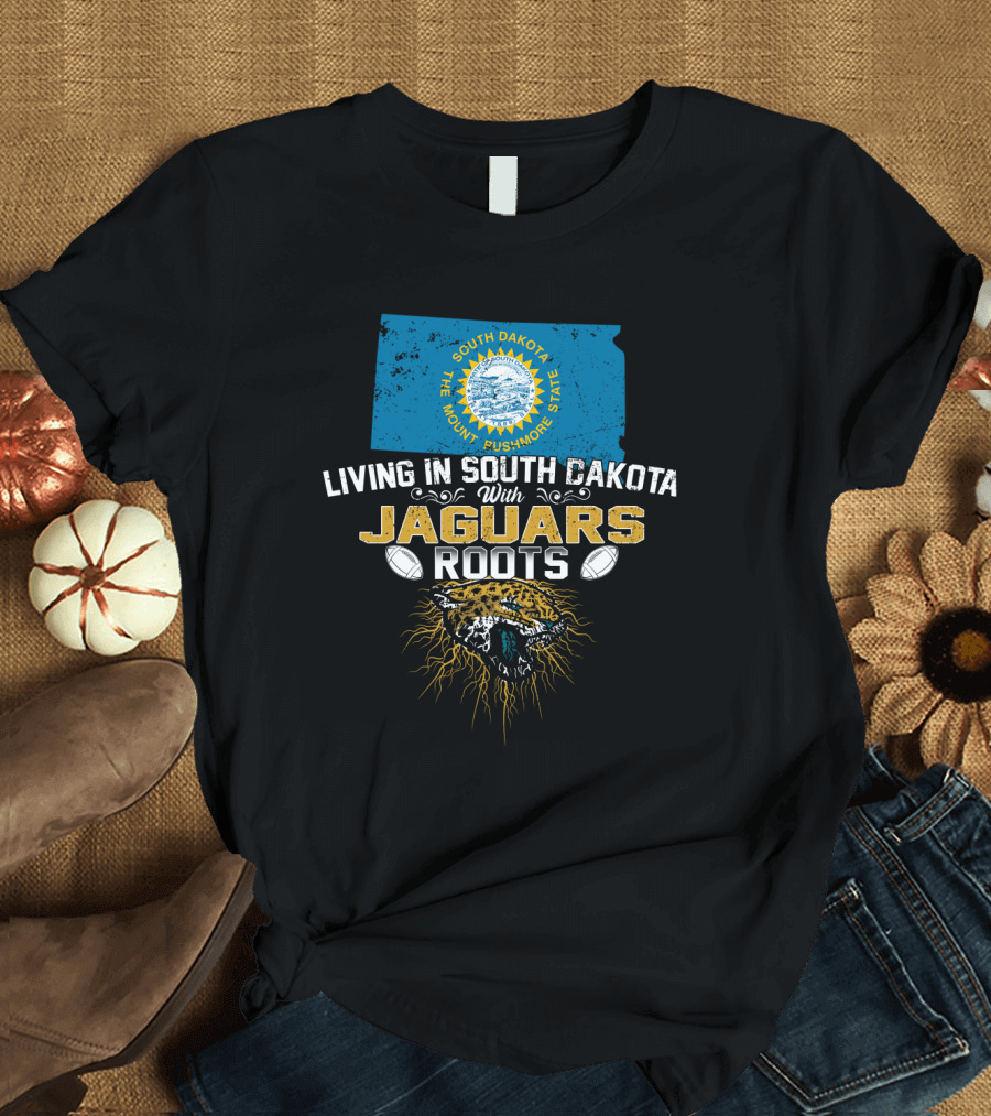 Living In South Dakota The Mount Rushmore State With Jaguars Roots T-Shirt