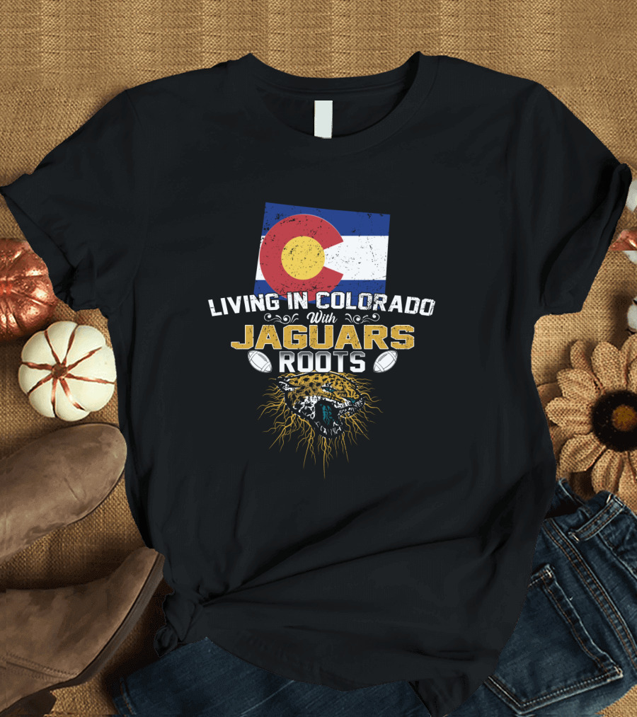 Living in Colorado with Jaguars Roots Football Pride T-Shirt