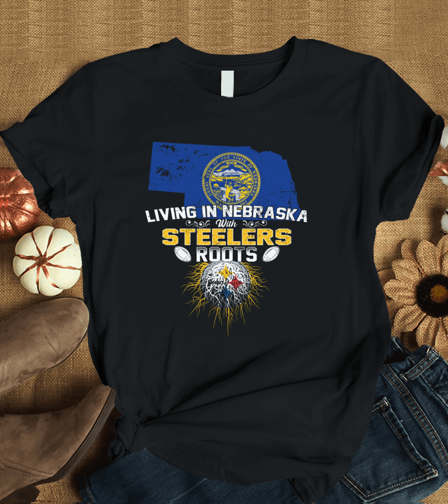 Living In Nebraska With Steelers Roots T-Shirt
