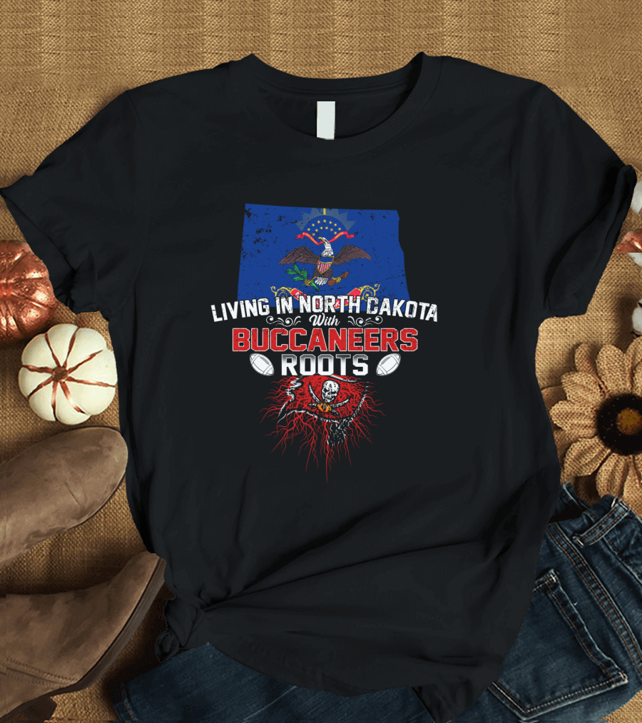 Living In North Dakota with Buccaneers Roots and State Flag Emblem T-Shirt