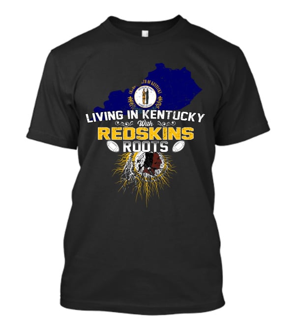 Commonwealth Of Kentucky Living With Redskins Roots Football Heritage T-Shirt