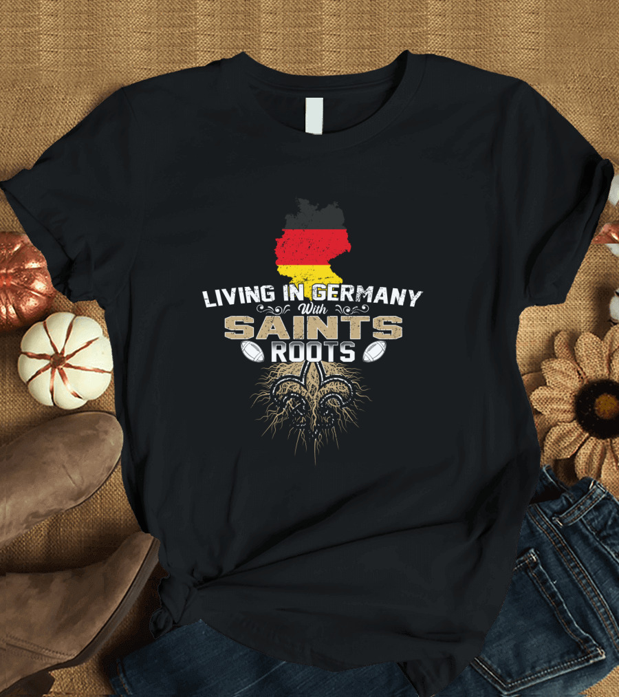 Living In Germany With Saints Roots Fleur-de-Lis German Flag Football T-Shirt