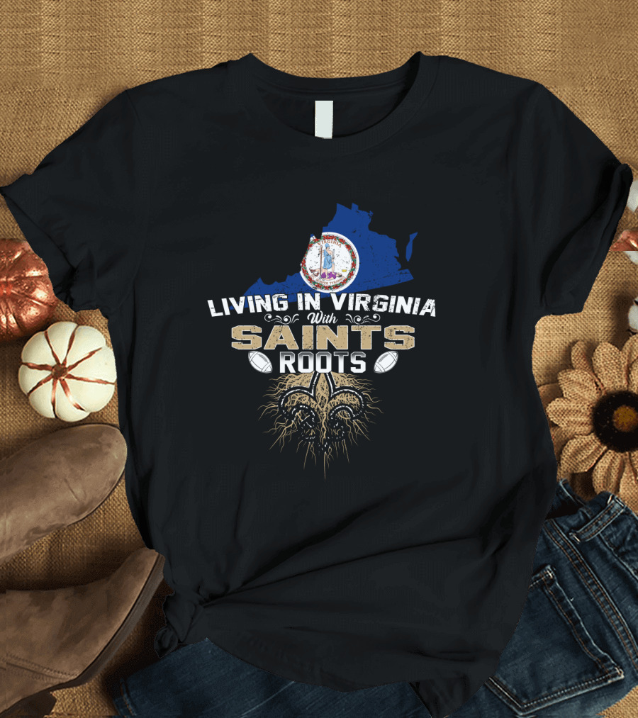 Living in Virginia with New Orleans Saints Roots Fleur-de-Lis Football Heritage T-Shirt