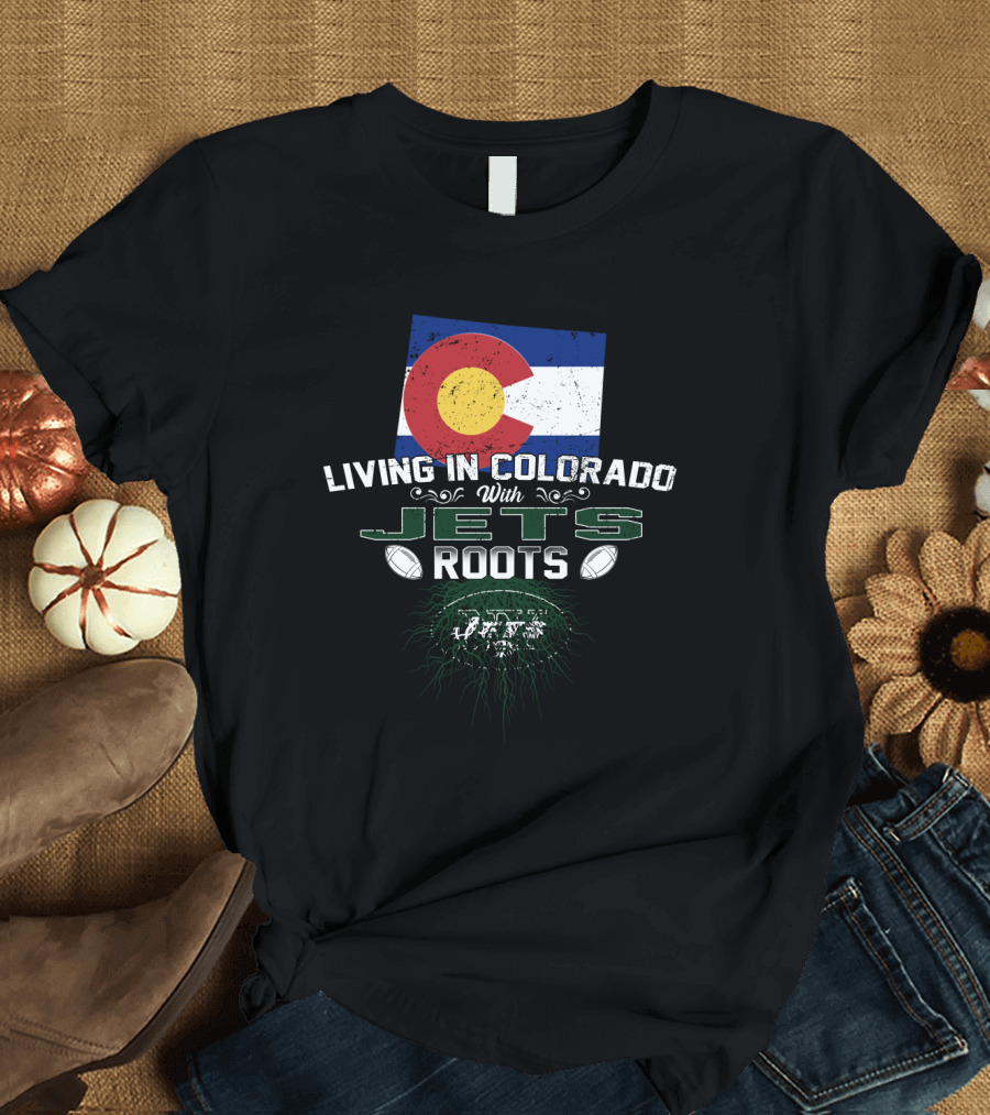 Living In Colorado With New York Jets Roots Flag Football T-Shirt