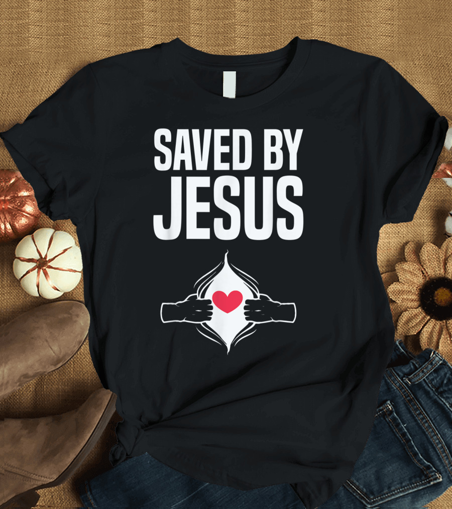 Saved By Jesus Open Heart Christian Healing Get Well Chris T-Shirt