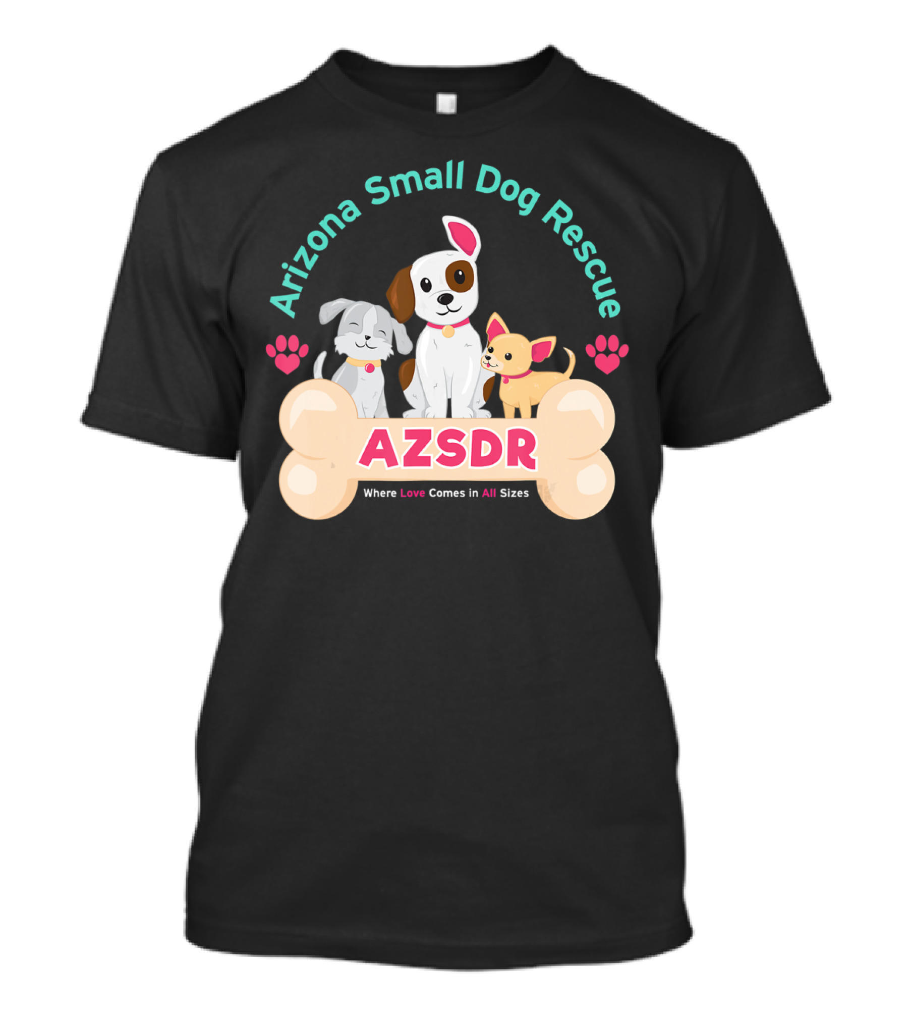 Arizona Small Dog Rescue AZSDR Where Love Comes In All Sizes T-Shirt
