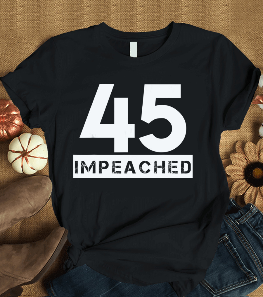 45 Impeached White Font T-Shirt