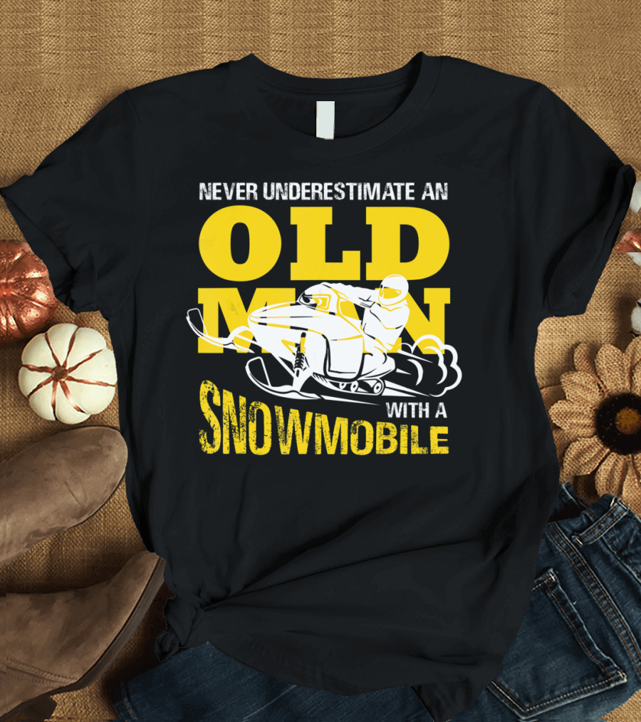 Never Underestimate an Old Man with a Snowmobile T-Shirt